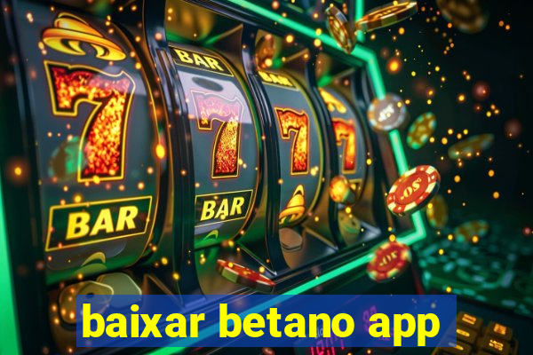 baixar betano app